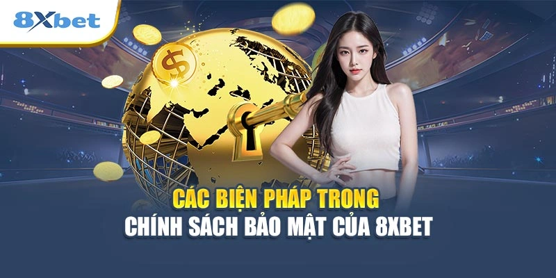Các biện pháp trong chính sách bảo mật của 8XBET