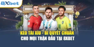 Kèo Tài Xỉu - Bí Quyết Chuẩn Cho Mọi Trận Đấu Tại 8XBET