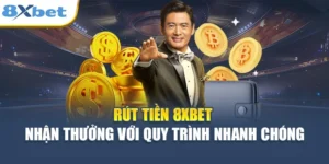 Rút Tiền 8XBET - Nhận Thưởng Với Quy Trình Nhanh Chóng