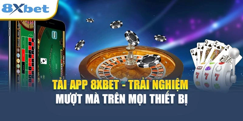 Tải App 8XBET - Trải Nghiệm Mượt Mà Trên Mọi Thiết Bị