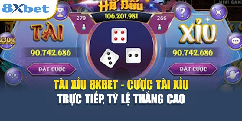 Tài Xỉu 8XBET - Cược Tài Xỉu Trực Tiếp, Tỷ Lệ Thắng Cao