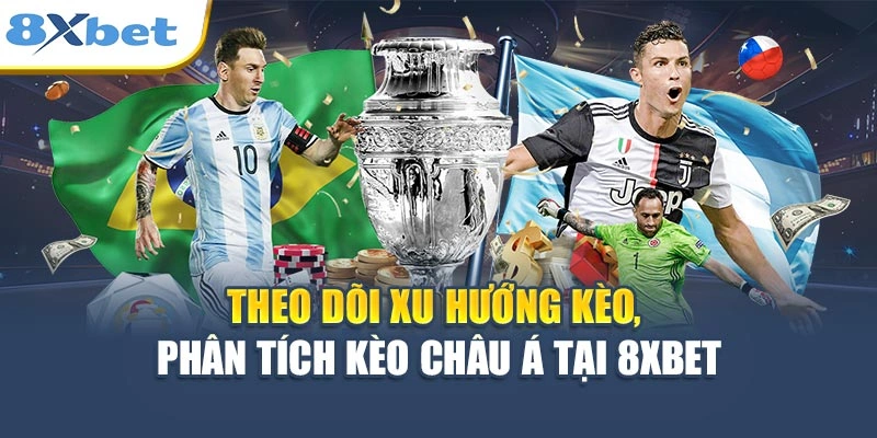 Theo dõi xu hướng kèo, phân tích kèo Châu Á tại 8XBET