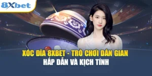 Xóc Đĩa 8XBET - Trò Chơi Dân Gian Hấp Dẫn Và Kịch Tính