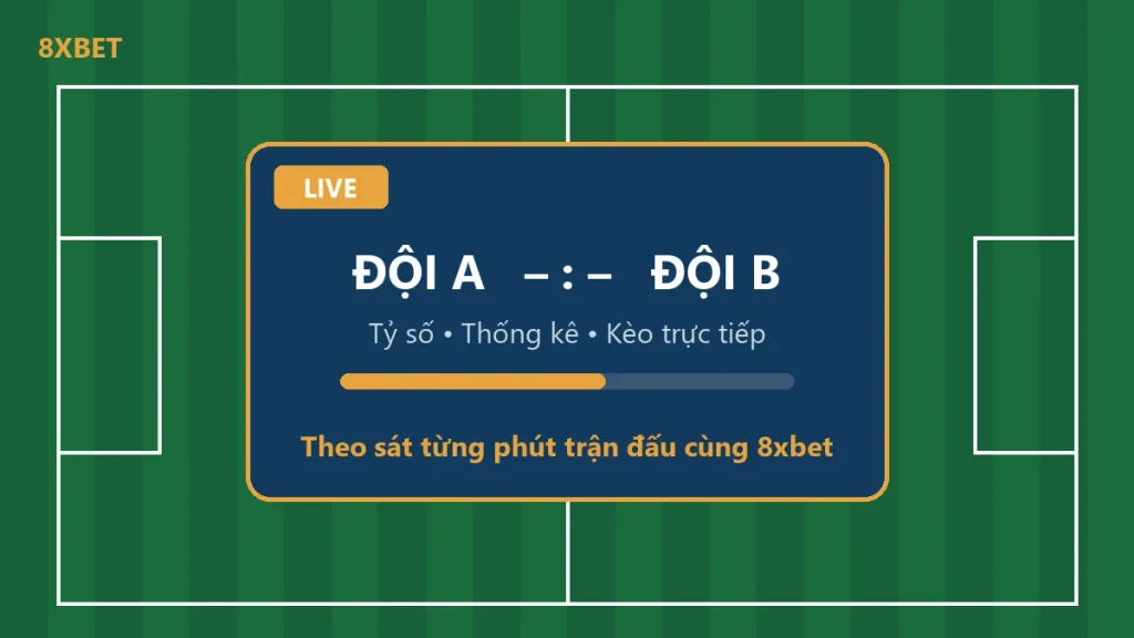 Đồ họa sân bóng với màn hình LIVE hiển thị Đội A – Đội B, tỷ số, thống kê và kèo trực tiếp, minh họa 8xbet trực tiếp bóng đá