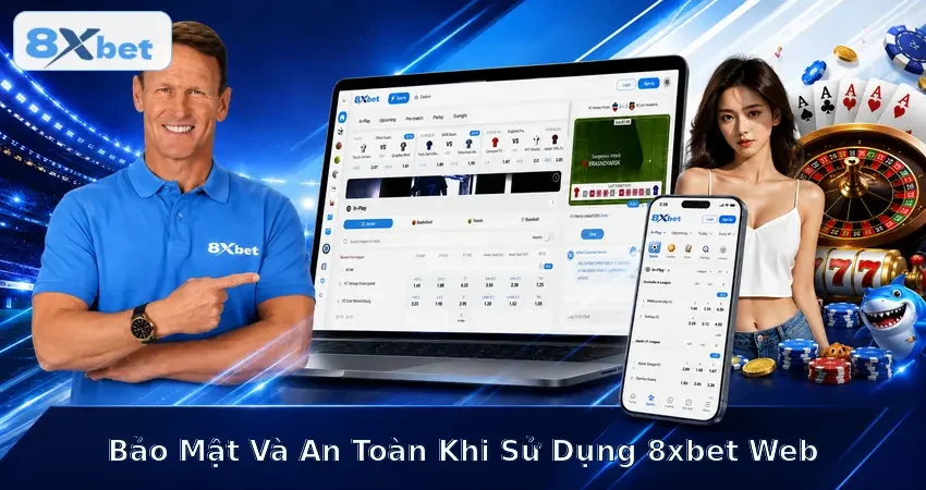 Laptop và điện thoại mở 8xbet web cạnh dòng chữ bảo mật và an toàn khi sử dụng 8xbet web