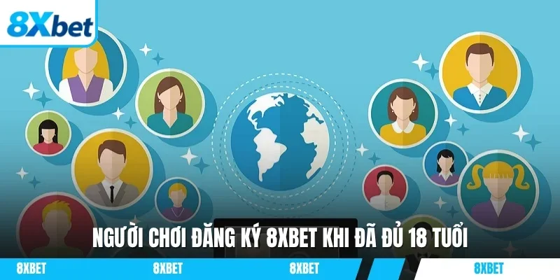 Hình minh họa nhiều người dùng quanh quả địa cầu với dòng chữ người chơi đăng ký 8xbet khi đã đủ 18 tuổi