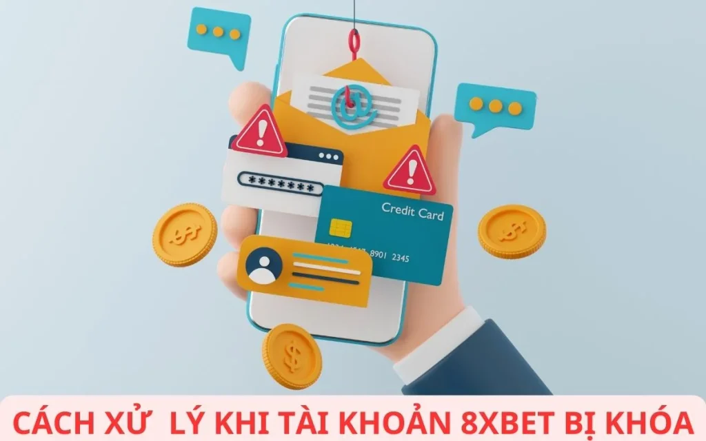 Bàn tay cầm điện thoại với ô mật khẩu, thẻ ngân hàng và hồ sơ cá nhân, minh họa cách xử lý khi tài khoản 8xbet bị khóa và giải đáp tài khoản 8xbet bị khóa làm sao mở lại